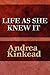 Life As She Knew It by Andrea Kinkead