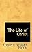 The Life of Christ, Volume ...