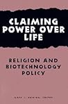 Claiming Power Over Life: Religion and Biotechnology Policy
