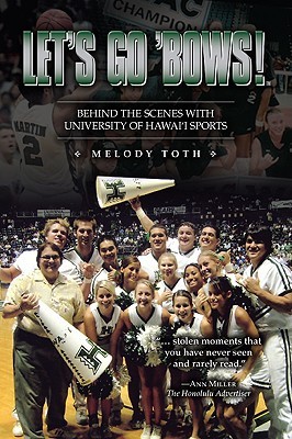 Let's Go Bows!: Behind the Scenes With University of Hawaii Sports (Paperback)