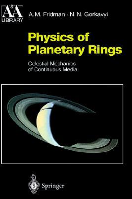Physics of Planetary Rings: Celestial Mechanics of Continuous Media (Astronomy and Astrophysics Library)