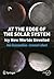 At the Edge of the Solar System: Icy New Worlds Unveiled (Springer Praxis Books)