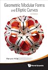 GEOMETRIC MODULAR FORMS AND ELLIPTIC CURVES (2ND EDITION) GEOMETRIC MODULAR FORMS AND ELLIPTIC CURVES (2ND EDITION)