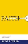 Faith-Catch It: Knowing About It Is Not Enough