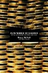 Fun While It Lasted: My Rise and Fall in the Land of Fame and Fortune Fun While It Lasted: My Rise and Fall in the Land of Fame and Fortune