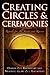 Creating Circles and Ceremonies by Oberon Zell-Ravenheart