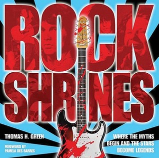 Rock Shrines: Where the Myths Begin and the Stars Become Legends (Hardcover)