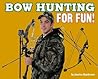 Bowhunting for Fun!