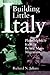 Building Little Italy by Richard N. Juliani