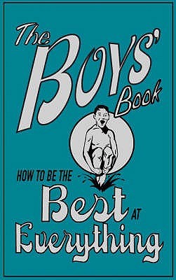The Boys' Book: How to be the Best at Everything (Hardcover)