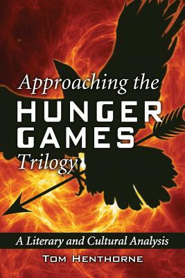 Approaching the Hunger Games Trilogy: A Literary and Cultural Analysis (Paperback)