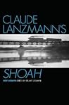 Claude Lanzmann's Shoah: Key Essays (Casebooks in Criticism)