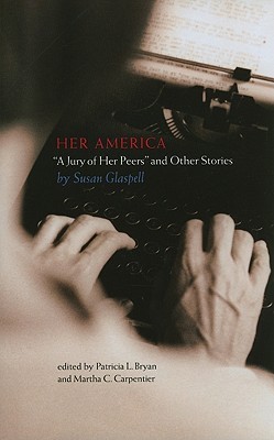 Her America: "A Jury of Her Peers" and Other Stories (Paperback)