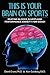 This is Your Brain on Sports: Beating Blocks, Slumps and Performance Anxiety for Good!