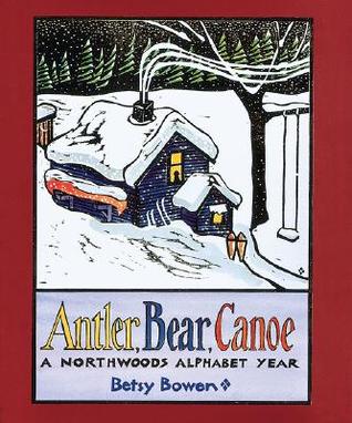 Antler, Bear, Canoe: A Northwoods Alphabet Year