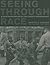 Seeing through Race: A Rein...