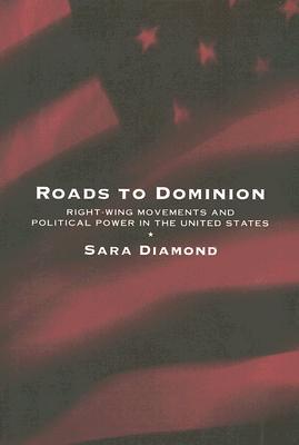 Roads to Dominion: Right-Wing Movements and Political Power in the United States (Paperback)