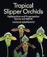 Tropical Slipper Orchids by Harold Koopowitz
