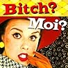 Bitch? Moi? (Keepsake Series)