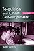 Television and Child Development (Lea's Communication Series)