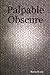 Palpable Obscure