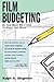Film Budgeting: Or, How Muc...