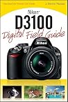 Nikon D3100 Digital Field Guide Nikon D3100 Digital Field Guide