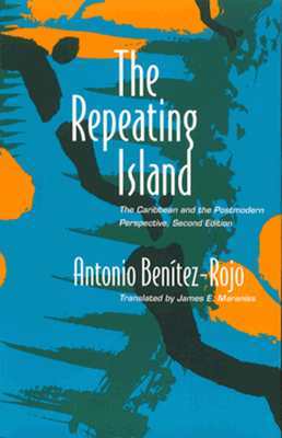 The Repeating Island: The Caribbean and the Postmodern Perspective (Post-Contemporary Interventions)
