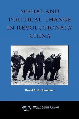 Social and Political Change in Revolutionary China: The Taihang Base Area in the War of Resistance to Japan, 1937-1945 (Paperback)