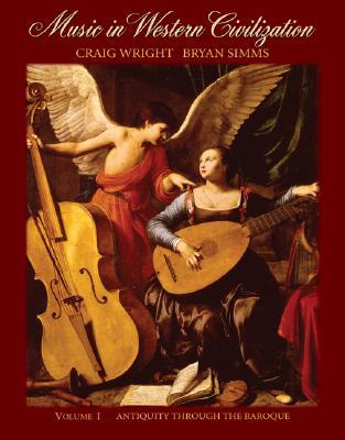 Music in Western Civilization, Vol. 1: Antiquity Through the Baroque (Paperback)