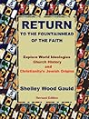 Return to the Fountainhead of the Faith: Explore World Ideologies, Church History and Christianity's Jewish Origins