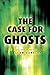 The Case for Ghosts by J. Allan Danelek