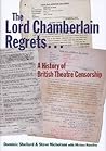 The Lord Chamberlain Regrets...: A History of British Theatre Censorship