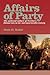 Affairs of Party: The Polit...