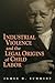 Industrial Violence and the Legal Origins of Child Labor (Cambridge Historical Studies in American Law and Society)