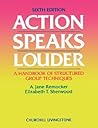 Action Speaks Louder: A Handbook of Structured Group Techniques