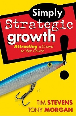 Simply Strategic Growth: Attracting a Crowd to Your Church (Paperback)