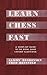 Learn Chess Fast! by Sammy Reshevsky