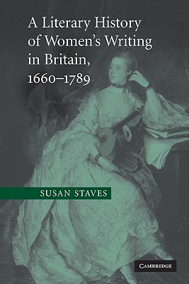 A Literary History of Women's Writing in Britain, 1660–1789 (Hardcover)