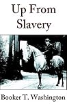 Up from Slavery by Booker T. Washington