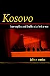 Kosovo: How Myths and Truths Started a War