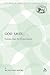 God Saves: Lessons from the Elisha Stories (The Library of Hebrew Bible/Old Testament Studies)