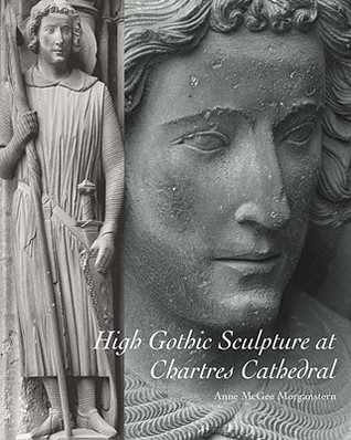 High Gothic Sculpture at Chartres Cathedral, the Tomb of the Count of Joigny, and the Master of the Warrior Saints (Hardcover)