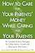 How to Care For Your Parents' Money While Caring for Your Parents