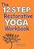 The 12 Step Restorative Yoga Workbook
