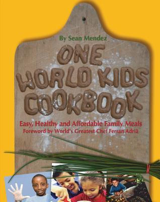 One World Kids Cookbook: Easy, Healthy, and Affordable Family Meals (Hardcover)