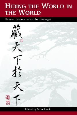 Hiding the World in the World: Uneven Discourses on the Zhuangzi (Suny Series in Chinese Philosophy and Culture)