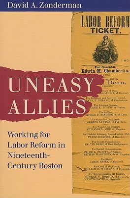 Uneasy Allies: Working for Labor Reform in Nineteenth-Century Boston (Paperback)