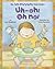 Uh-Oh! Oh No! by Ann Hodgman Uh-Oh! Oh No! by Ann Hodgman