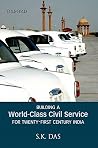 Building a World-Class Civil Service for Twenty-First Century India Building a World-Class Civil Service for Twenty-First Century India